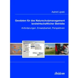 Geodaten für das Naturschutzmanagement landwirtschaftlicher Betriebe, Fachbücher von Astrid Lipski