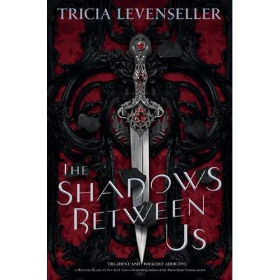The Shadows Between Us, Gebundene Ausgabe von Tricia Levenseller, Macmillan USA