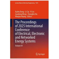 The Proceedings of 2025 International Conference of Electrical, Electronic and Networked Energy, Fachbücher von Yi Liu, Guodong Meng, Li Cai, Xuzhu Dong, Yi Liu et al, Wanjun Huang, Changbin Hu