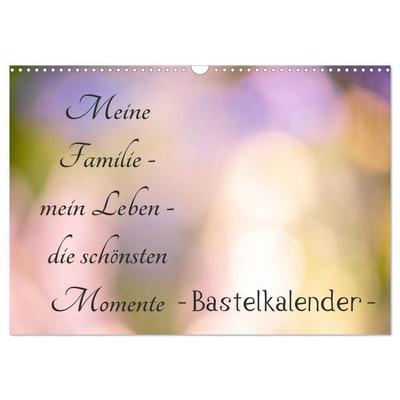 Meine Familie - mein Leben - die schönsten Momente - Bastelkalender (Wandkalender 2027 DIN A3 quer), CALVENDO Monatskalender