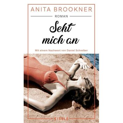 Seht mich an, Gebundene Ausgabe von Anita Brookner, Eisele Verlag