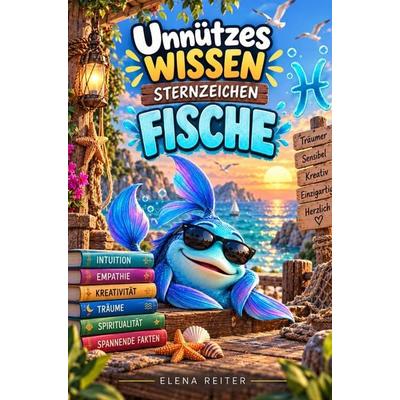 Unnützes Wissen Sternzeichen Fische Buch, Taschenbuch von Elena Reiter, Bookmundo, 978-94-039-2153-2