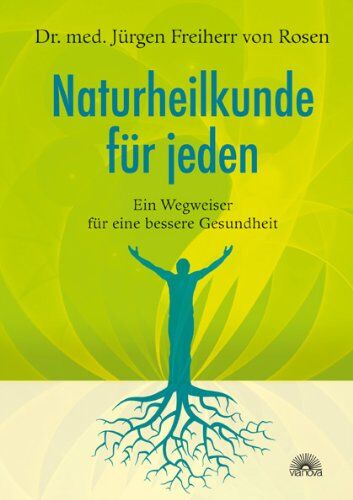 Dr. med. Jürgen Freiherr von Rosen - Naturheilkunde für jeden - Wegweiser für eine bessere Gesundheit: Ein Wegweiser für eine bessere Gesundheit - Preis vom 09.10.2026 07:28:09 h