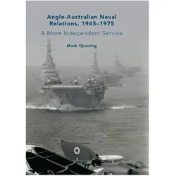 Anglo-Australian Naval Relations, 1945-1975, Fachbücher von Mark Gjessing