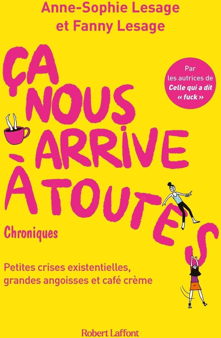 Anne-Sophie Lesage - Ca nous arrive à toutes : petites crises existentielles, grandes angoisses et café crème : chroniques - Preis vom 01.10.2026 17:08:56 h