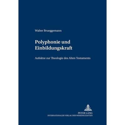 Polyphonie und Einbildungskraft, Taschenbuch von Walter Brueggemann, Peter Lang GmbH, Internationaler Verlag der Wissenschaften, 978-3-631-52638-5