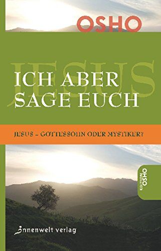 Osho - Ich aber sage euch: Jesus Gottessohn oder Mystiker? - Preis vom 11.10.2026 03:10:56 h