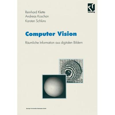 Computer Vision, Taschenbuch von Reinhard Klette,Andreas Koschan,Karsten Schlüns, Vieweg & Teubner, 978-3-528-06625-3