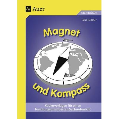 Magnet und Kompass, Geheftet von Silke Schäfer, Auer Verlag in der AAP Lehrerwelt GmbH, 978-3-403-03441-4