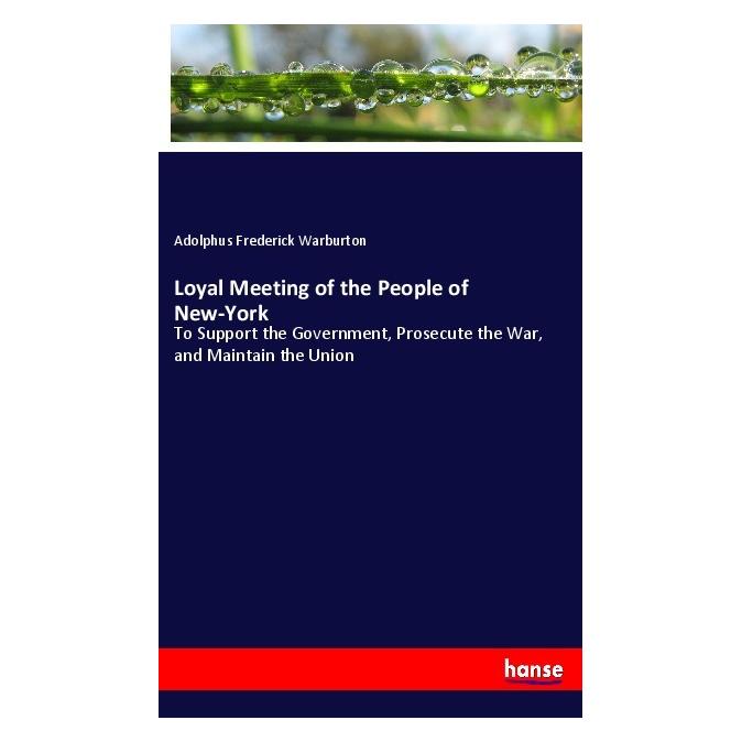 Hansebooks Loyal Meeting of the People of New-York (Englisch, Softcover, Adolphus Frederick Warburton) (55979042)