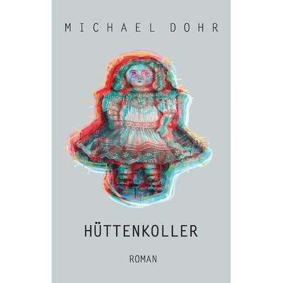 Hüttenkoller, Taschenbuch von Michael Dohr, Twentysix, 978-3-7407-0872-6