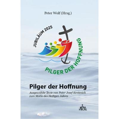 Pilger der Hoffnung, Taschenbuch von , Patris Verlag, 978-3-946982-38-8