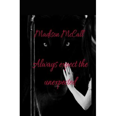 Always expect the unexprected, Taschenbuch von Madison McCall, Epubli, 978-3-565-04560-0