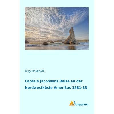 Captain Jacobsens Reise an der Nordwestküste Amerikas 1881-83, Taschenbuch von August Woldt, Literaricon, 978-3-95697-918-7