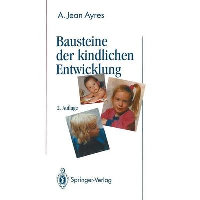 Bausteine der kindlichen Entwicklung, Taschenbuch von A. Jean Ayres, Springer, 978-3-642-97428-1