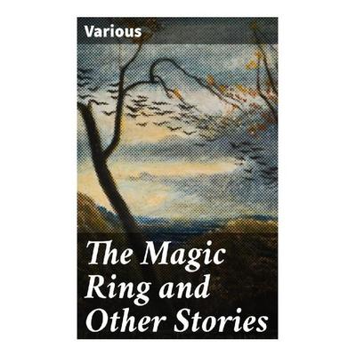 The Magic Ring and Other Stories, Taschenbuch von Various, Good Press, 978-80-272-9871-6