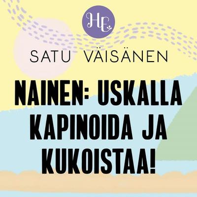Nainen: uskalla kapinoida ja kukoistaa! - Satu Väisänen, Audio, 9789179314033