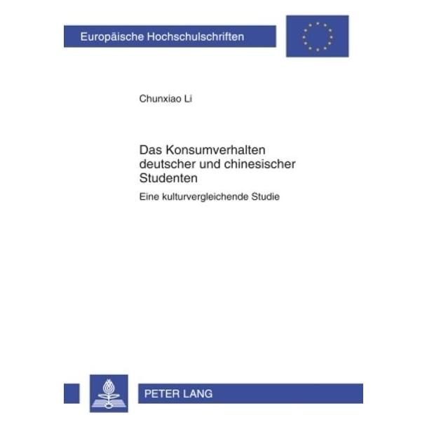 Peter Lang Das Konsumverhalten deutscher und chinesischer Studenten (Deutsch, Chunxiao, Chunxiao Li, Li) (56030041)