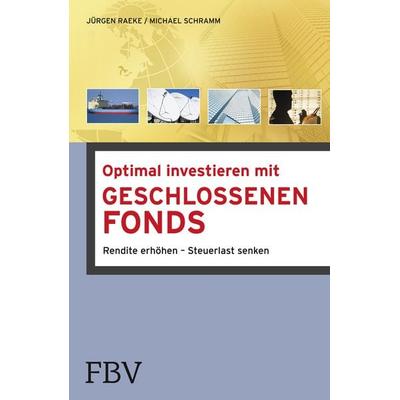 Optimal investieren mit Geschlossenen Fonds, Taschenbuch von Michael Schramm,Jürgen Raeke, Finanzbuch Verlag, 978-3-89879-766-5