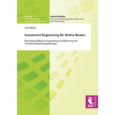 Investment Engineering für Online Broker, Taschenbuch von Uwe Böhme, Josef Eul Verlag, 978-3-89936-776-8