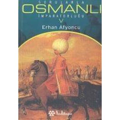 Sorularla Osmanli Imparatorlugu 5, Taschenbuch von Erhan Afyoncu, Yeditepe Yayinevi, 978-975-6480-43-4