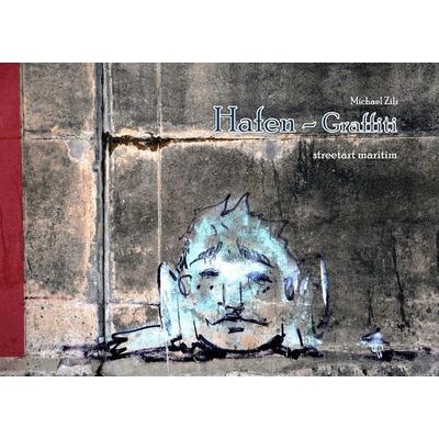 Hafen Graffiti streetart maritim, Taschenbuch von Michael Zilz, BoD – Books on Demand, 978-3-7322-7727-8