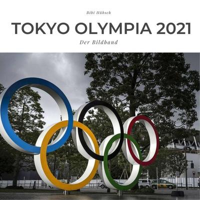 Tokyo Olympia 2021, Taschenbuch von Bibi Hübsch, 27amigos, 978-3-7505-0474-5