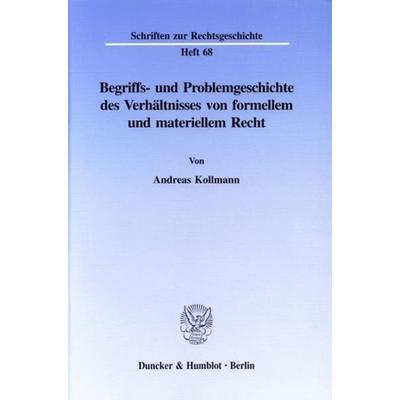 Begriffs- und Problemgeschichte des Verhältnisses von formellem und materiellem Recht., Taschenbuch von Andreas Kollmann, Duncker & Humblot,