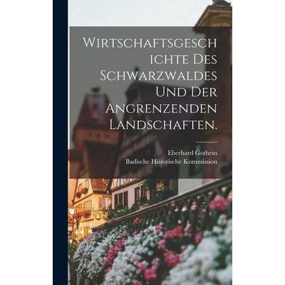 Wirtschaftsgeschichte des Schwarzwaldes und der angrenzenden Landschaften., Gebundene Ausgabe von Eberhard Gothein, Legare Street Press,