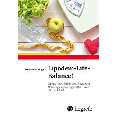 Lipödem-Life-Balance!, Taschenbuch von Anna-Theresa Lipp, Hogrefe AG, 978-3-456-86099-2