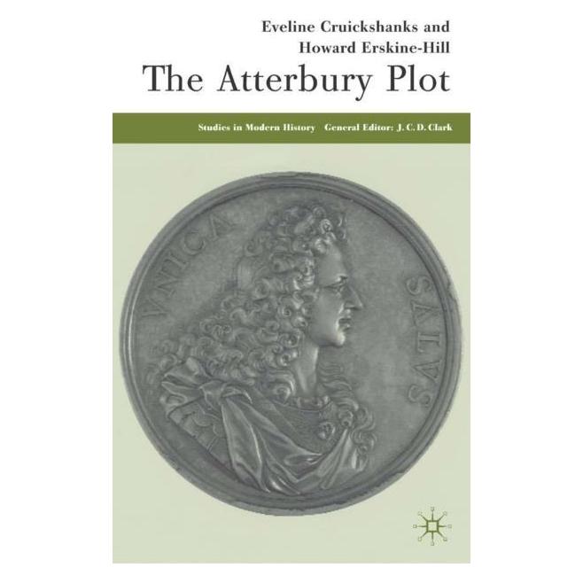 Palgrave Macmillan Uk Cruickshanks:The Atterbury Plot (Englisch, Hardcover, E. Cruickshanks, H. Erskine-Hill, Howard Erskine-Hill) (63030404)