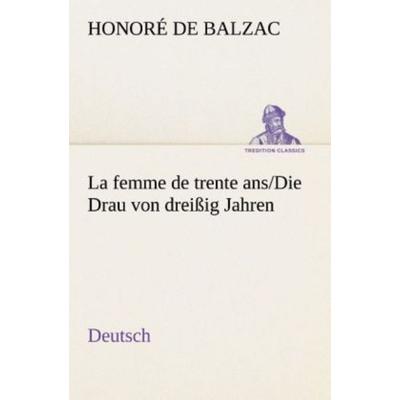 La femme de trente ans./Die Drau von dreißig Jahren. German, Taschenbuch von Honore de Balzac, Tredition, 978-3-8495-4664-9
