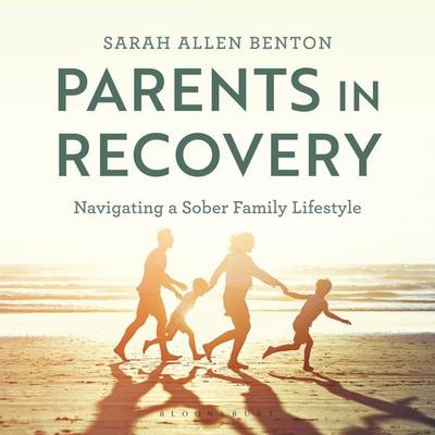 Parents in Recovery - Sarah Allen Benton, Audio, 9798216479147