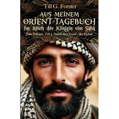 Salem Ben Yusuf - der Mahdi, Taschenbuch von Till G. Forster, Epubli, 978-3-8197-6897-2
