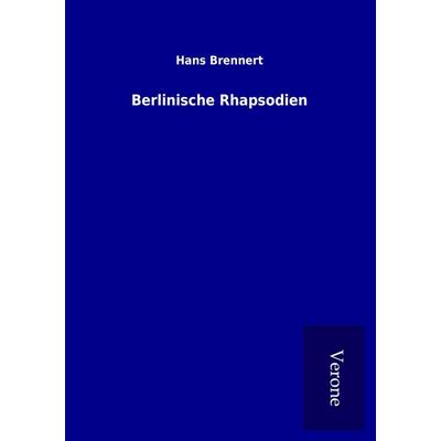Berlinische Rhapsodien, Taschenbuch von Hans Brennert, BoD - Books on Demand