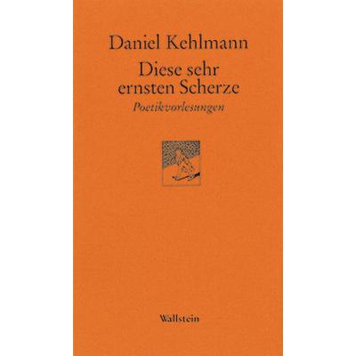 Diese sehr ernsten Scherze, Taschenbuch von Daniel Kehlmann, Wallstein, 978-3-8353-0145-0
