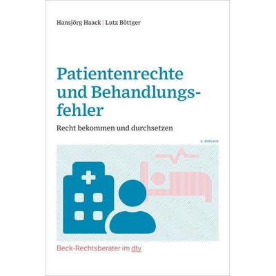 Patientenrechte und Behandlungsfehler, Taschenbuch von Hansjörg Haack,Lutz Böttger, dtv, 978-3-423-51271-8