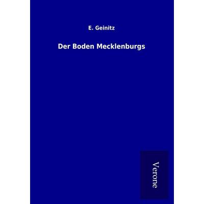 Der Boden Mecklenburgs, Taschenbuch von E. Geinitz, BoD - Books on Demand