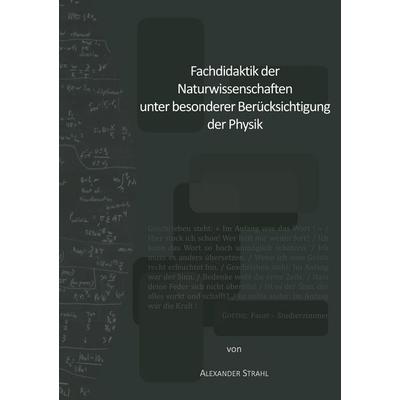 Fachdidaktik der Naturwissenschaften unter besonderer Berücksichtigung der Physik, Taschenbuch von Alexander Strahl, BoD – Books on Demand,