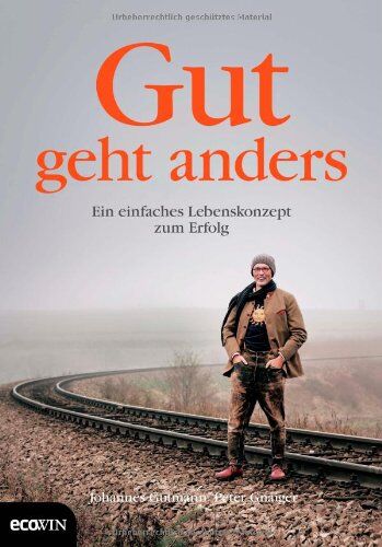 Johannes Gutmann - Gut geht anders: Ein einfaches Lebenskonzept zum Erfolg - Preis vom 17.10.2026 19:25:27 h