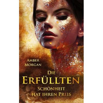 Die Erfüllten, Taschenbuch von Amber Morgan, BoD – Books on Demand
