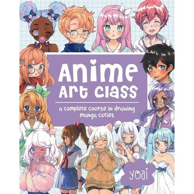 Anime Art Class, Taschenbuch von Yoai, Quarto Publishing Group, 978-1-63106-764-8