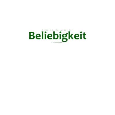 Weitere Verfassungen der Beliebigkeit, Taschenbuch von Pelwer Selsheim, Epubli, 978-3-7375-9886-6