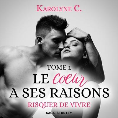 Le Coeur a ses raisons, Tome 1 : Risquer de vivre - Karolyne C., Audio, 9788728447765