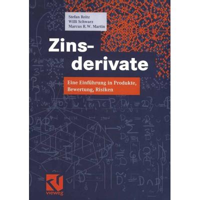 Zinsderivate, Taschenbuch von Stefan Reitz,Willi Schwarz,Marcus R. W. Martin, Vieweg & Teubner, 978-3-528-03203-6