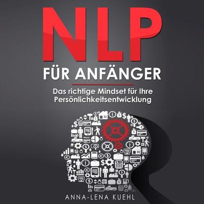 NLP für Anfänger - Anna-Lena Kuehl, Audio, 9783987622861