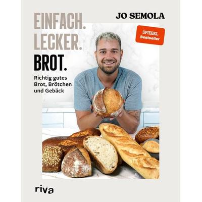 Einfach. Lecker. Brot., Gebundene Ausgabe von Jo Semola, Riva, 978-3-7423-2283-8