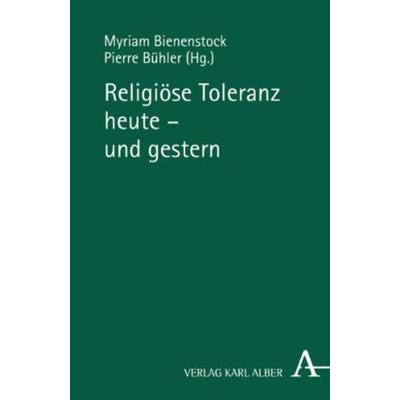 Religiöse Toleranz heute - und gestern, Taschenbuch von , Verlag Karl Alber, 978-3-495-48492-0