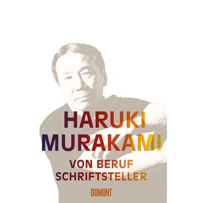 Von Beruf Schriftsteller, Gebundene Ausgabe von Haruki Murakami, DuMont Buchverlag, 978-3-8321-9843-5