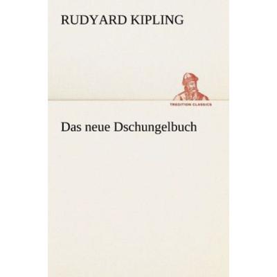 Das neue Dschungelbuch, Taschenbuch von Rudyard Kipling, Tredition, 978-3-8424-1807-3